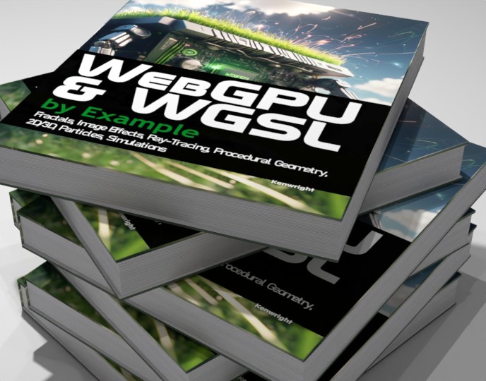 Additional view of WebGPU and WGSL by Example: Fractals, Image Effects, Ray-Tracing, Procedural Geometry, 2D/3D, Particles, Simulations